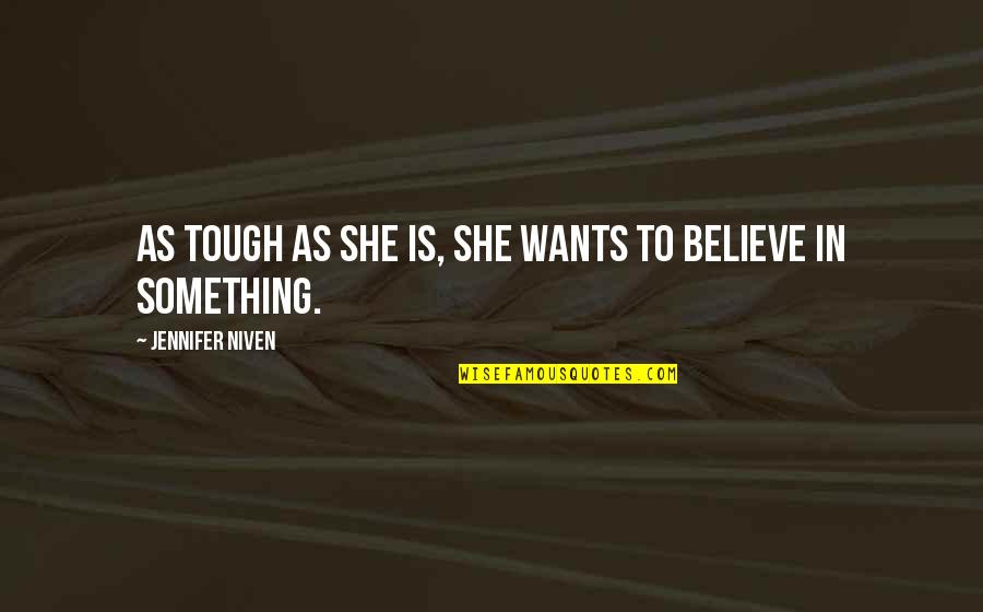 Cast Your Rod Quotes By Jennifer Niven: As tough as she is, she wants to