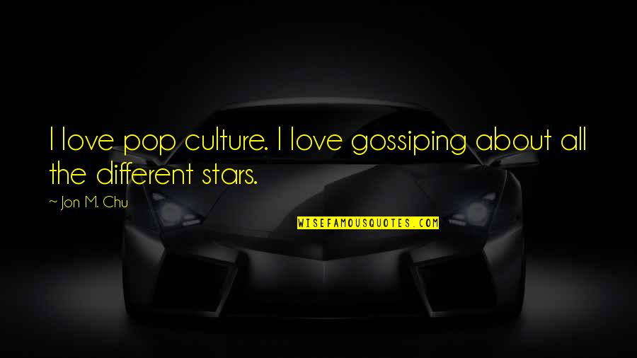 Castable Fish Finders Quotes By Jon M. Chu: I love pop culture. I love gossiping about