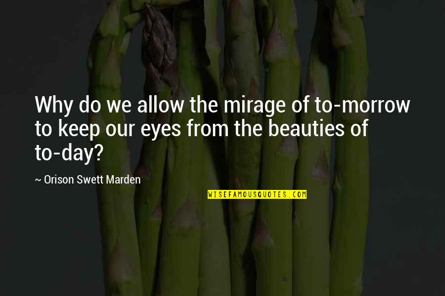 Castable Fish Finders Quotes By Orison Swett Marden: Why do we allow the mirage of to-morrow Castable Fish Finders Quotes By Orison Swett Marden: Why do we allow the mirage of to-morrow