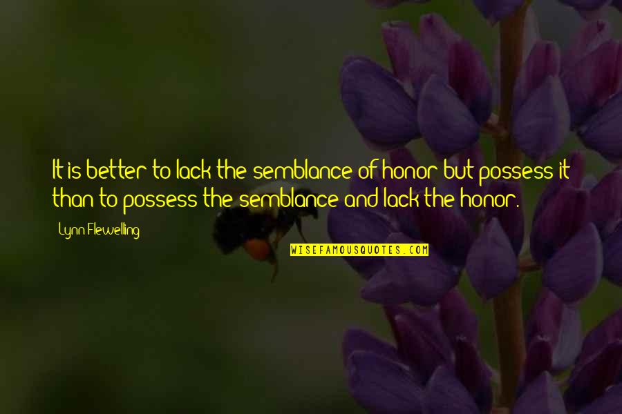 Castagneto Donoratico Quotes By Lynn Flewelling: It is better to lack the semblance of Castagneto Donoratico Quotes By Lynn Flewelling: It is better to lack the semblance of