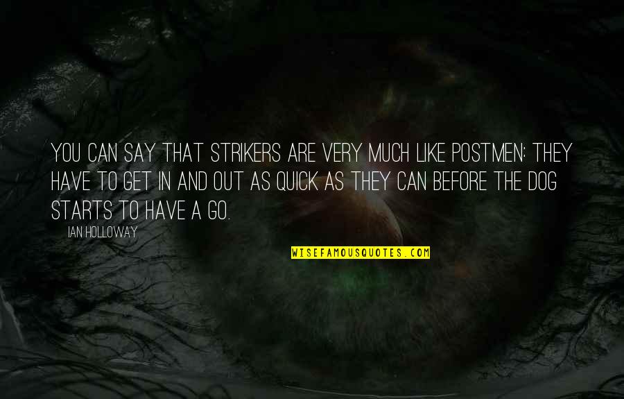 Castaldo Liquacast Quotes By Ian Holloway: You can say that strikers are very much Castaldo Liquacast Quotes By Ian Holloway: You can say that strikers are very much