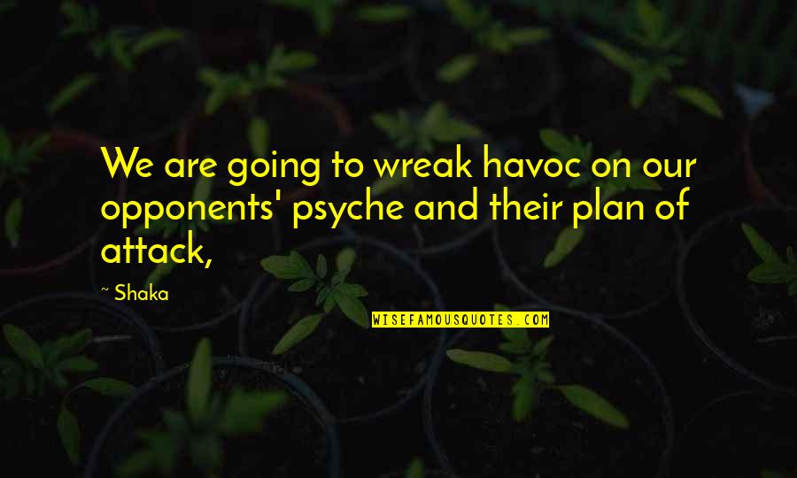 Castaldo Studio Quotes By Shaka: We are going to wreak havoc on our