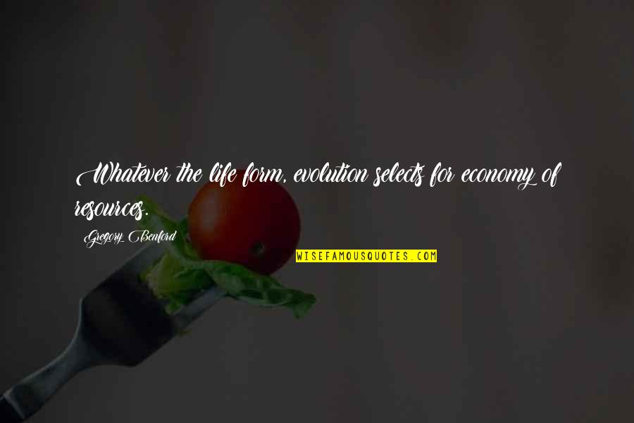Castanares In Cebu Quotes By Gregory Benford: Whatever the life form, evolution selects for economy Castanares In Cebu Quotes By Gregory Benford: Whatever the life form, evolution selects for economy