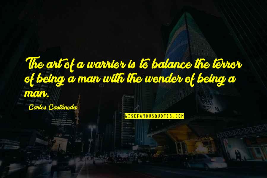 Castaneda Carlos Quotes By Carlos Castaneda: The art of a warrior is to balance