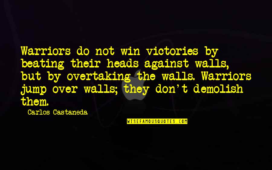 Castaneda Carlos Quotes By Carlos Castaneda: Warriors do not win victories by beating their