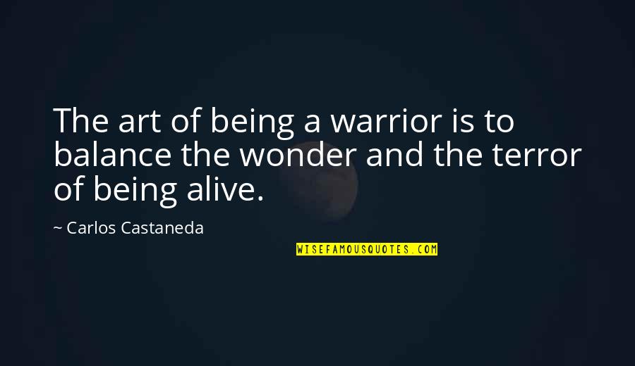 Castaneda's Quotes By Carlos Castaneda: The art of being a warrior is to