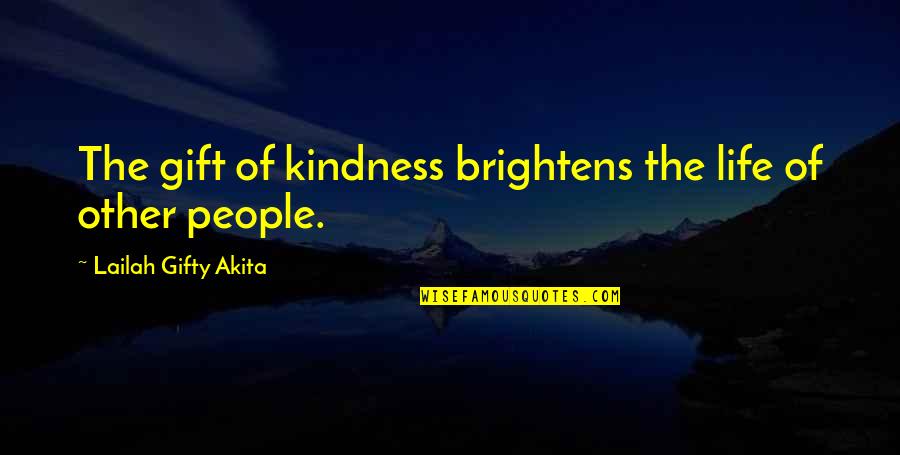 Castanha Portuguesa Quotes By Lailah Gifty Akita: The gift of kindness brightens the life of