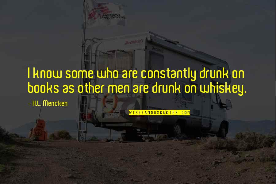 Castanho Como Quotes By H.L. Mencken: I know some who are constantly drunk on