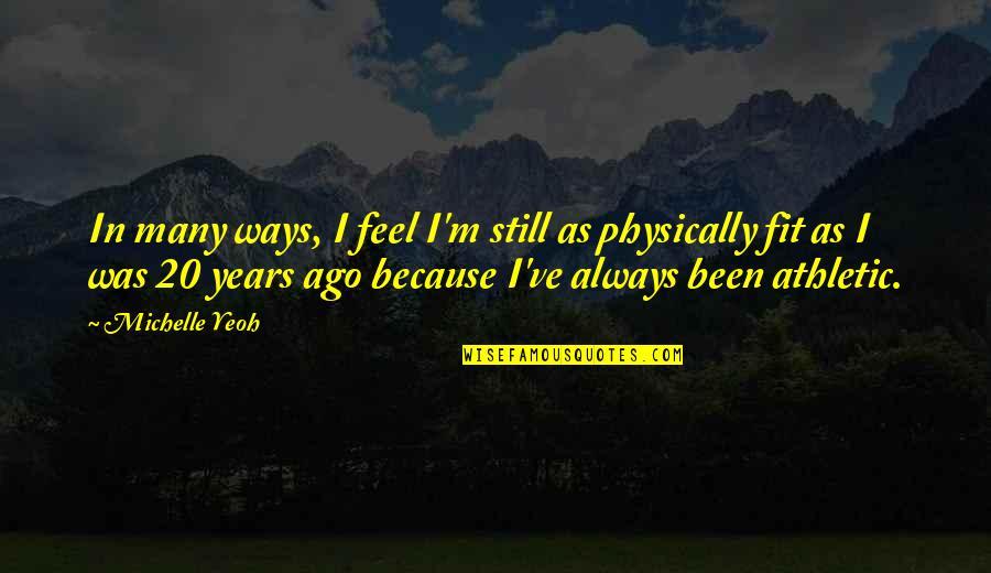 Castanier Gallery Quotes By Michelle Yeoh: In many ways, I feel I'm still as Castanier Gallery Quotes By Michelle Yeoh: In many ways, I feel I'm still as