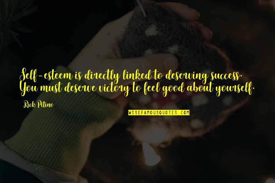 Castanon Origin Quotes By Rick Pitino: Self-esteem is directly linked to deserving success. You Castanon Origin Quotes By Rick Pitino: Self-esteem is directly linked to deserving success. You