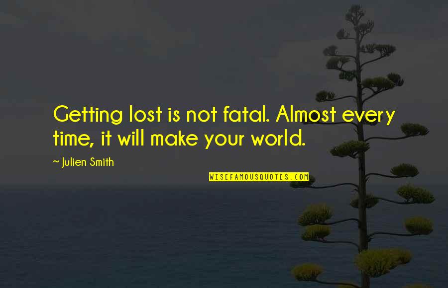 Castanon Photography Quotes By Julien Smith: Getting lost is not fatal. Almost every time,