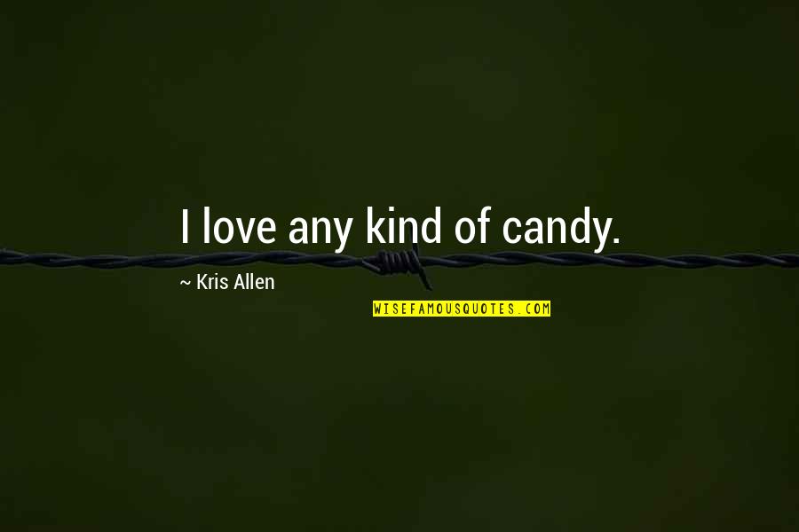 Castaway Funny Quotes By Kris Allen: I love any kind of candy.