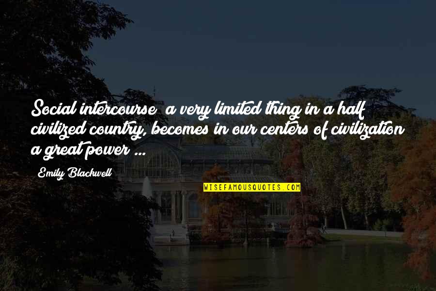Caste And Love Quotes By Emily Blackwell: Social intercourse a very limited thing in a Caste And Love Quotes By Emily Blackwell: Social intercourse a very limited thing in a