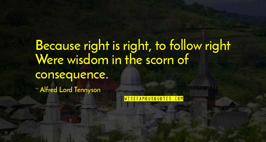 Caste Difference Quotes By Alfred Lord Tennyson: Because right is right, to follow right Were