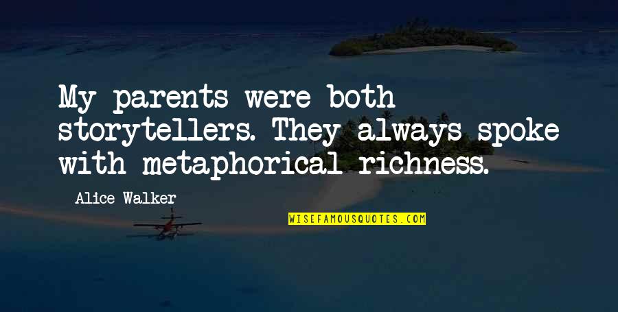 Caste Feeling Quotes By Alice Walker: My parents were both storytellers. They always spoke