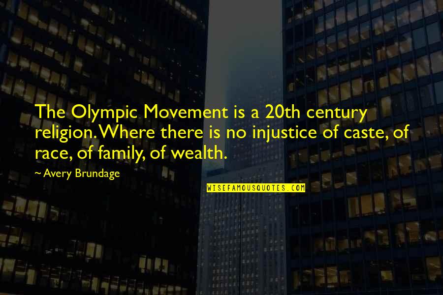 Caste Quotes By Avery Brundage: The Olympic Movement is a 20th century religion.