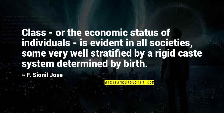 Caste Quotes By F. Sionil Jose: Class - or the economic status of individuals