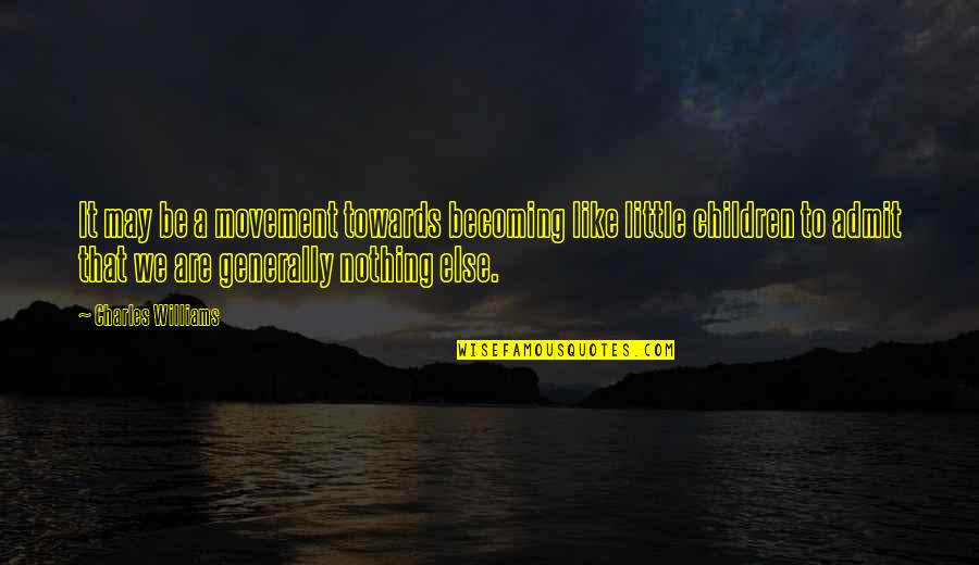 Casteele Miller Quotes By Charles Williams: It may be a movement towards becoming like Casteele Miller Quotes By Charles Williams: It may be a movement towards becoming like
