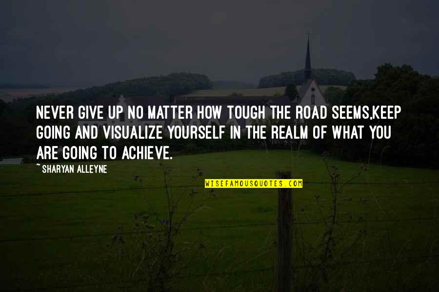 Castelazo Family History Quotes By Sharyan Alleyne: Never give up no matter how tough the
