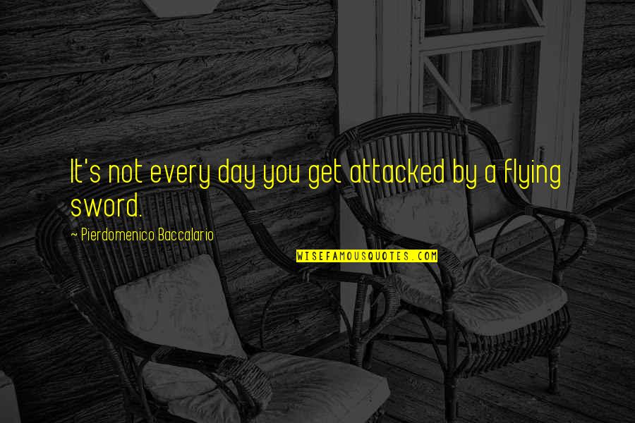 Casteleiro Significado Quotes By Pierdomenico Baccalario: It's not every day you get attacked by Casteleiro Significado Quotes By Pierdomenico Baccalario: It's not every day you get attacked by