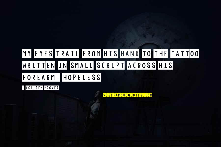 Castelele Loarei Quotes By Colleen Hoover: My eyes trail from his hand to the