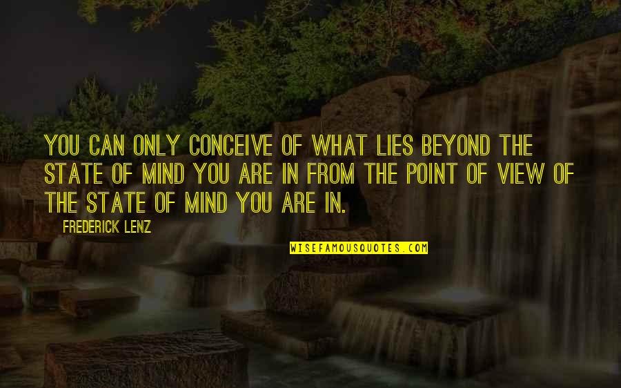 Casteletown Quotes By Frederick Lenz: You can only conceive of what lies beyond Casteletown Quotes By Frederick Lenz: You can only conceive of what lies beyond