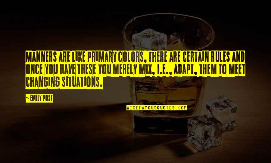 Casteleyn Begrafenissen Quotes By Emily Post: Manners are like primary colors, there are certain