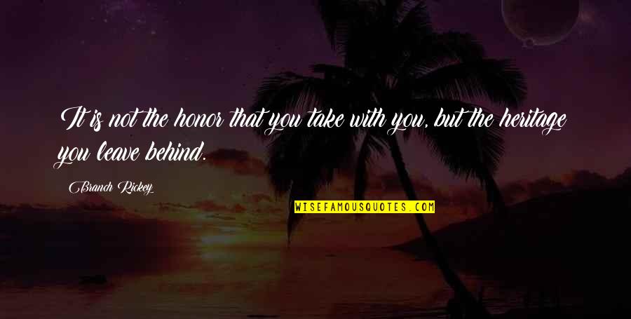 Castelinho Encantado Quotes By Branch Rickey: It is not the honor that you take