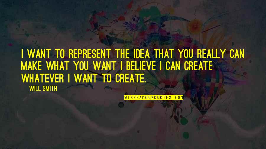 Castellaneta Masseria Quotes By Will Smith: I want to represent the idea that you Castellaneta Masseria Quotes By Will Smith: I want to represent the idea that you