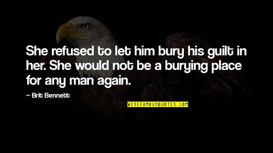 Castellaneta Pronunciation Quotes By Brit Bennett: She refused to let him bury his guilt Castellaneta Pronunciation Quotes By Brit Bennett: She refused to let him bury his guilt