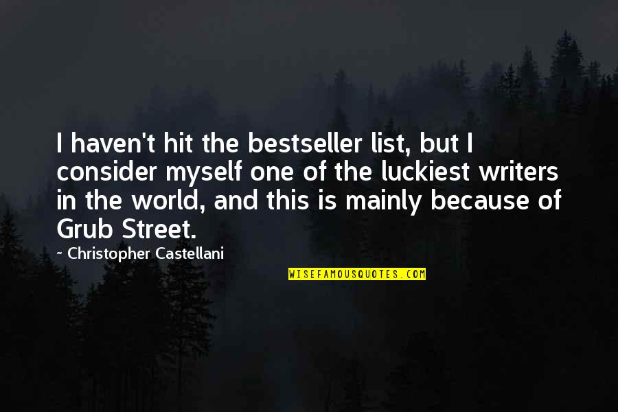 Castellani's Quotes By Christopher Castellani: I haven't hit the bestseller list, but I