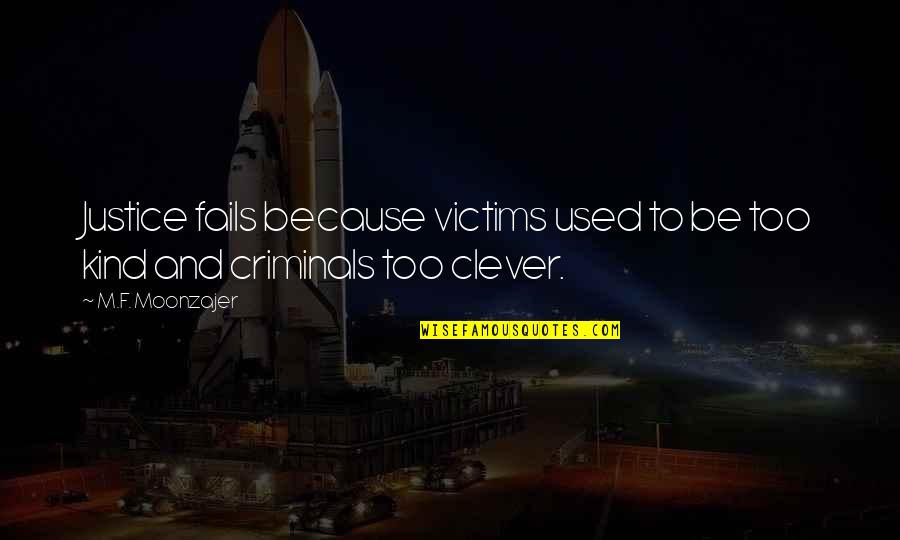 Castellanos Riding Quotes By M.F. Moonzajer: Justice fails because victims used to be too
