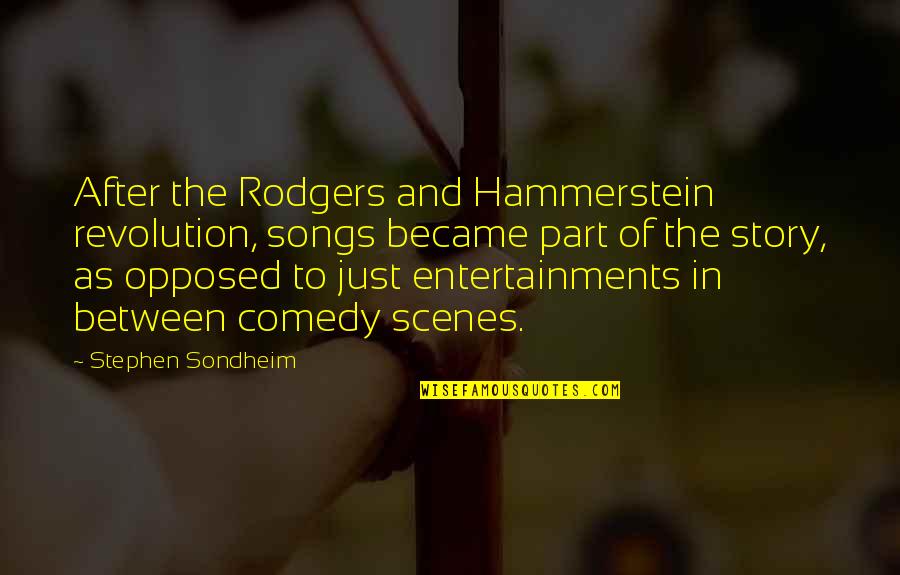 Castellaro Lagusella Quotes By Stephen Sondheim: After the Rodgers and Hammerstein revolution, songs became