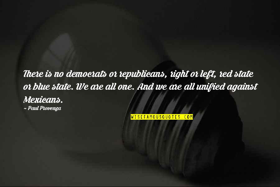 Castellaw Jeep Quotes By Paul Provenza: There is no democrats or republicans, right or Castellaw Jeep Quotes By Paul Provenza: There is no democrats or republicans, right or