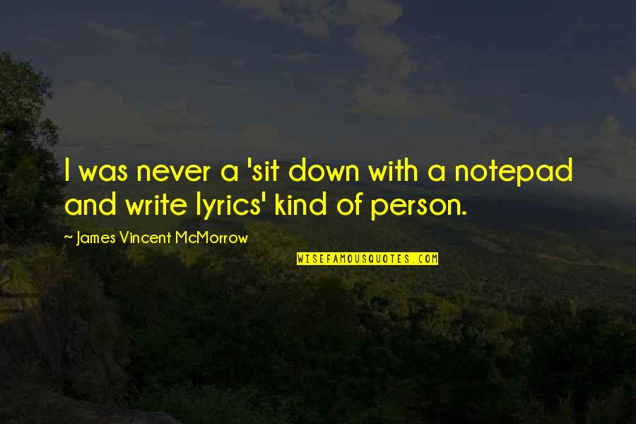 Castelletto Cappella Quotes By James Vincent McMorrow: I was never a 'sit down with a