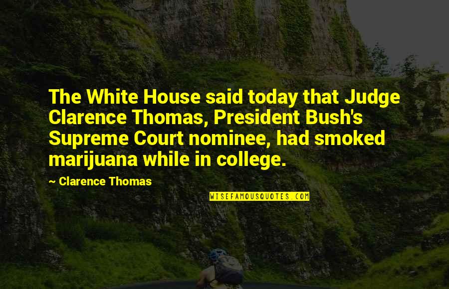 Castelletto Elmsford Ny Quotes By Clarence Thomas: The White House said today that Judge Clarence