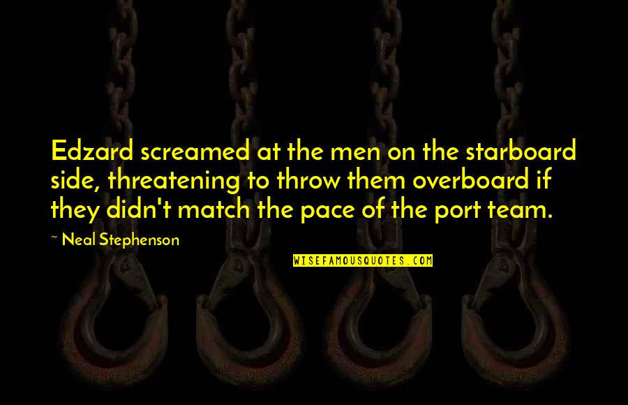 Castelletto Quotes By Neal Stephenson: Edzard screamed at the men on the starboard Castelletto Quotes By Neal Stephenson: Edzard screamed at the men on the starboard