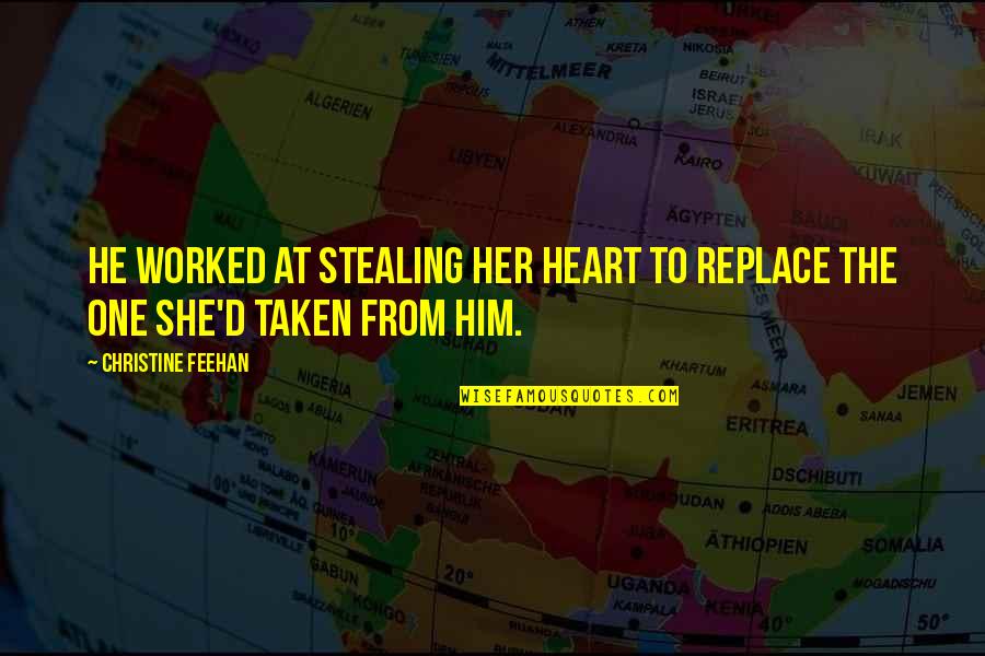 Castellina Furniture Quotes By Christine Feehan: He worked at stealing her heart to replace