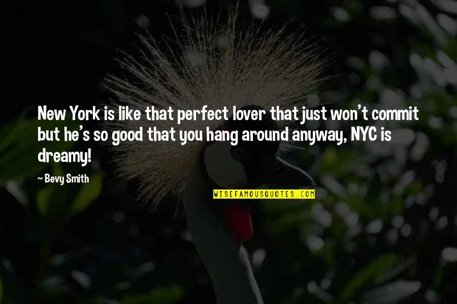 Castells Advertising Quotes By Bevy Smith: New York is like that perfect lover that