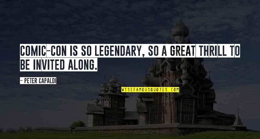 Castelluccio Fine Quotes By Peter Capaldi: Comic-Con is so legendary, so a great thrill