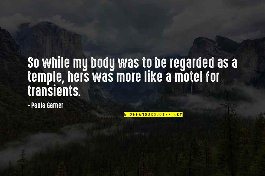 Castelluci Quotes By Paula Garner: So while my body was to be regarded