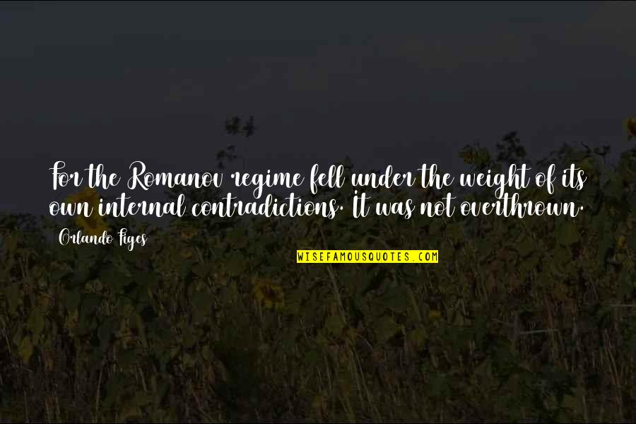 Castelo Ratimbum Quotes By Orlando Figes: For the Romanov regime fell under the weight Castelo Ratimbum Quotes By Orlando Figes: For the Romanov regime fell under the weight