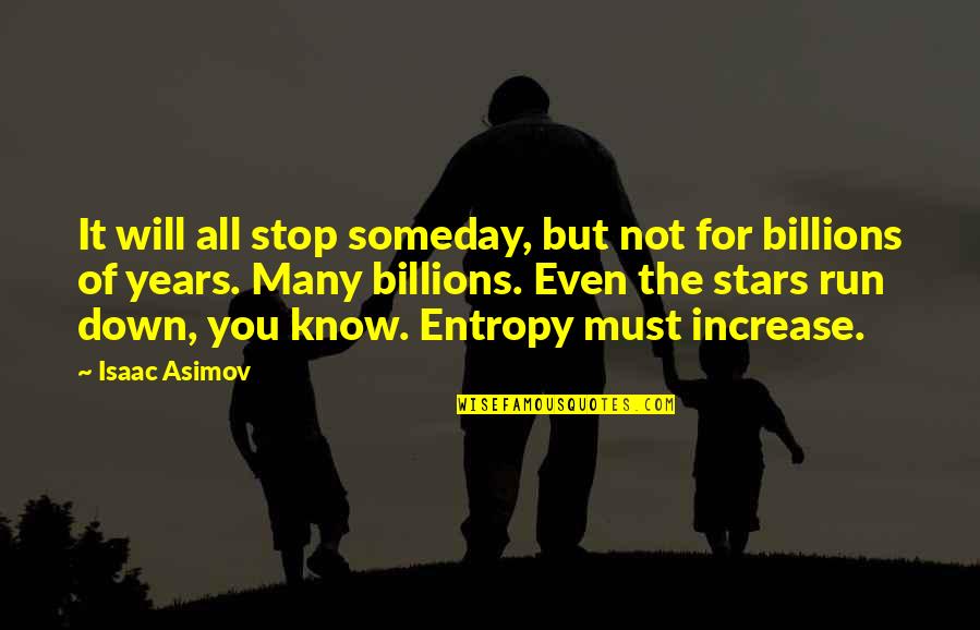 Castelul Din Quotes By Isaac Asimov: It will all stop someday, but not for Castelul Din Quotes By Isaac Asimov: It will all stop someday, but not for