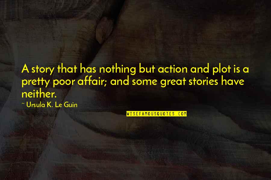 Castereno Quotes By Ursula K. Le Guin: A story that has nothing but action and Castereno Quotes By Ursula K. Le Guin: A story that has nothing but action and