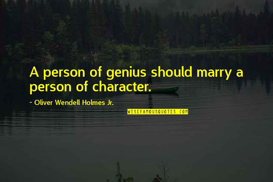 Casterly Rock Quotes By Oliver Wendell Holmes Jr.: A person of genius should marry a person