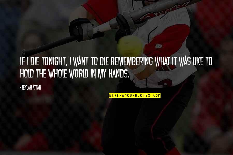 Casterman Aywaille Quotes By Leylah Attar: If I die tonight, I want to die