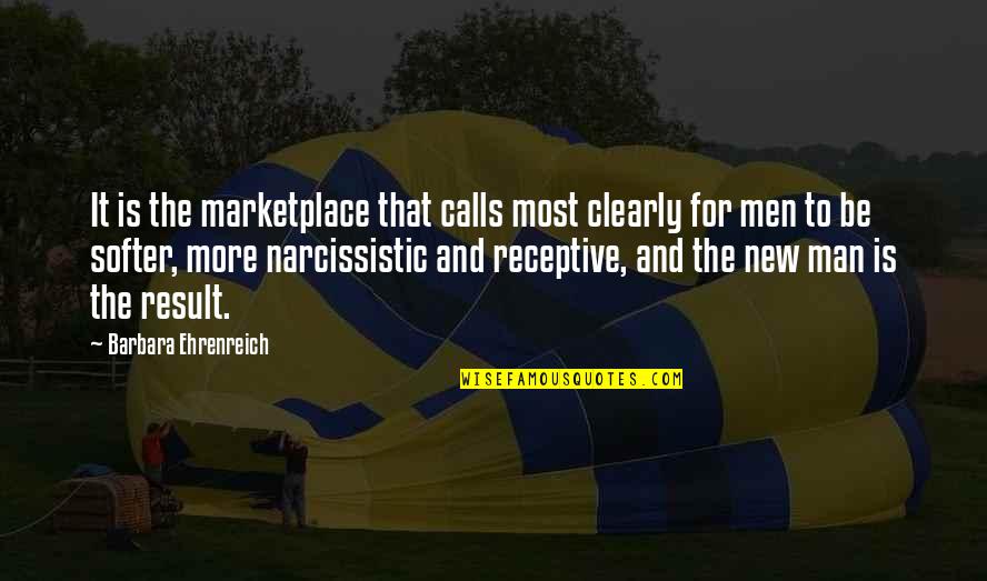 Castes Quotes By Barbara Ehrenreich: It is the marketplace that calls most clearly