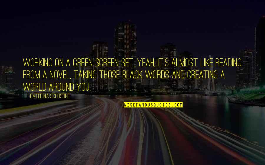 Castidad En Quotes By Caterina Scorsone: Working on a green screen set, yeah, it's Castidad En Quotes By Caterina Scorsone: Working on a green screen set, yeah, it's