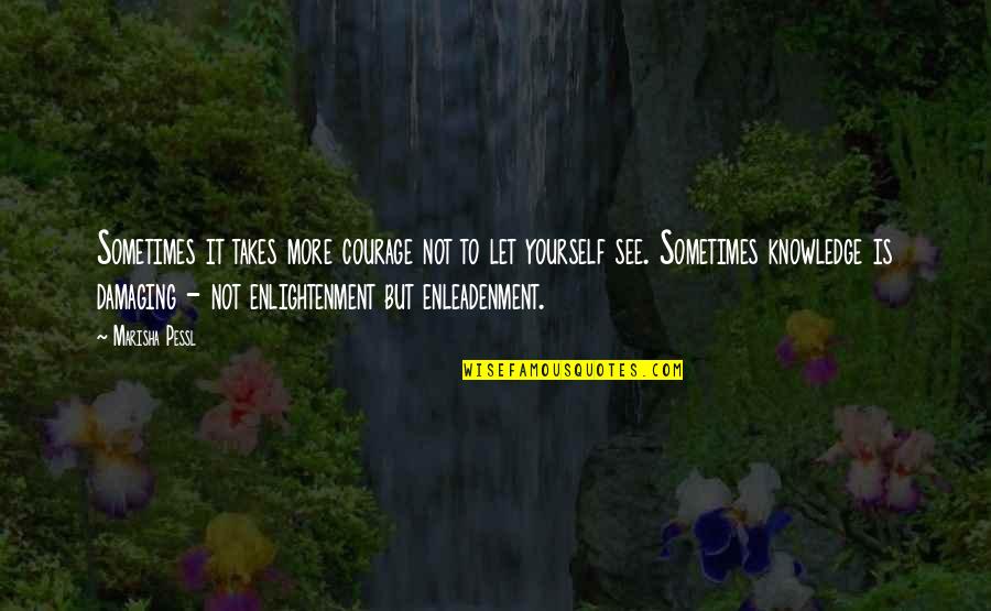 Castidad In English Quotes By Marisha Pessl: Sometimes it takes more courage not to let Castidad In English Quotes By Marisha Pessl: Sometimes it takes more courage not to let