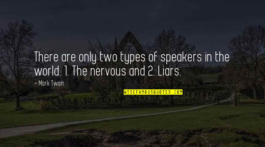 Castidad Video Quotes By Mark Twain: There are only two types of speakers in